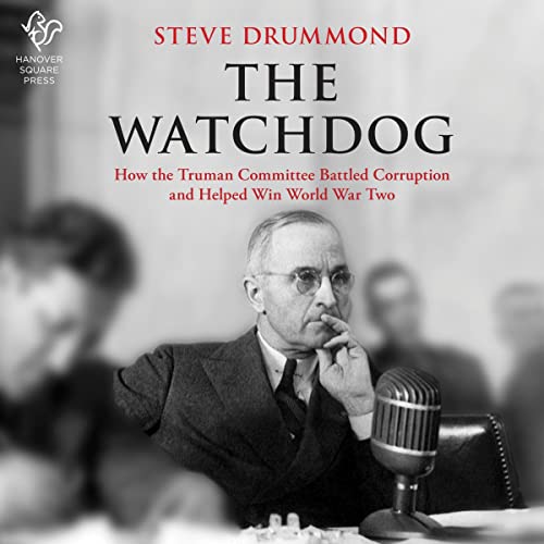 The Watchdog: How the Truman Committee Battled Corruption and Helped Win World War Two audiobook cover