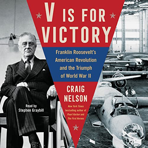 V Is For Victory: Franklin Roosevelt's American Revolution and the Triumph of World War II audiobook cover