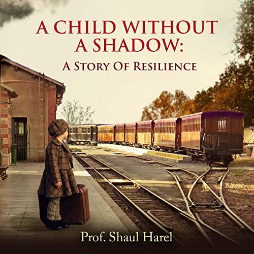 A Child Without a Shadow: A Memoir of a Holocaust Survivor and a World Famous Doctor audiobook cover
