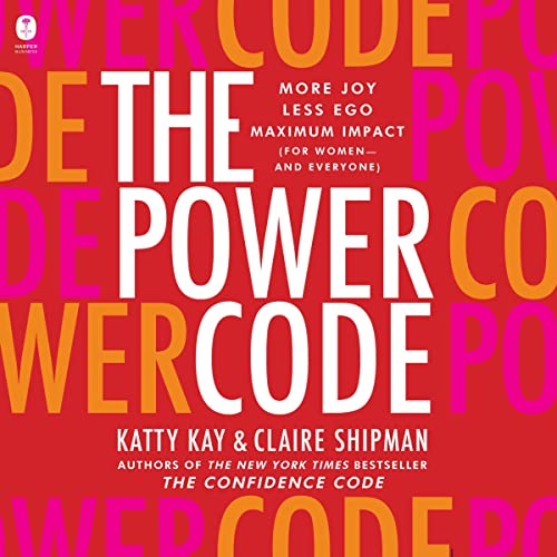 The Power Code: More Joy. Less Ego. Maximum Impact for Women (and Everyone). audiobook cover