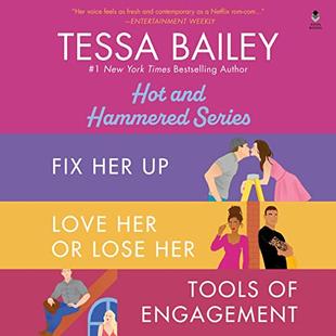 Tessa Bailey Book Set 1 DA Bundle: Fix Her Up / Love Her or Lose Her / Tools of Engagement (Hot and Hammered) audiobook cover
