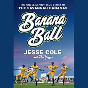 Banana Ball: The Unbelievably True Story of the Savannah Bananas audiobook cover