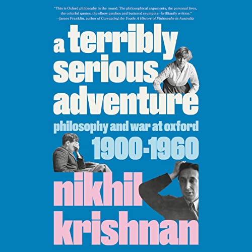 A Terribly Serious Adventure: Philosophy and War at Oxford, 1900-1960 audiobook cover