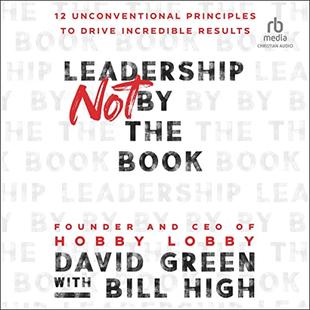 Leadership Not by the Book: 12 Unconventional Principles to Drive Incredible Results audiobook cover