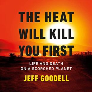 The Heat Will Kill You First: Life and Death on a Scorched Planet audiobook cover