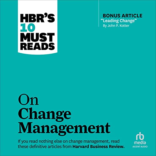 HBR's 10 Must Reads on Change Management (including featured article "Leading Change," by John P. Kotter) audiobook cover