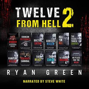 Twelve from Hell 2: The Ultimate True Crime Case Collection audiobook cover
