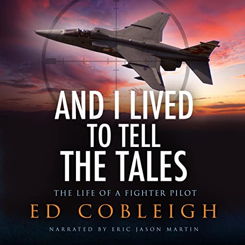 And I Lived to Tell the Tales: The Life of a Fighter Pilot audiobook cover