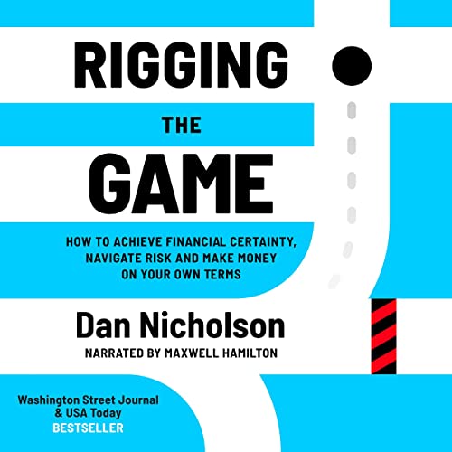 Rigging the Game: How to Achieve Financial Certainty, Navigate Risk and Make Money on Your Own Terms audiobook cover