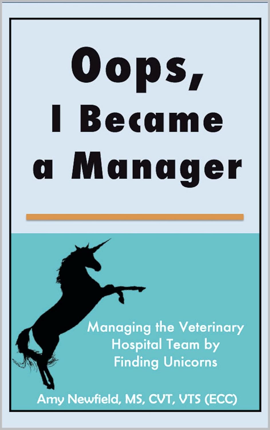 Oops, I Became a Manager: Managing the Veterinary Hospital Team by Finding Unicorns (The Oops Management Series) audiobook cover