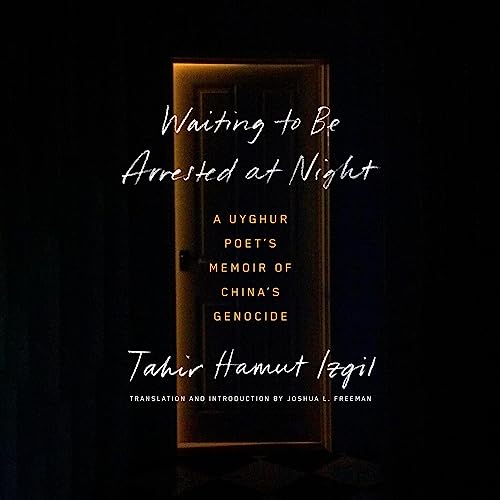 Waiting to Be Arrested at Night: A Uyghur Poet's Memoir of China's Genocide audiobook cover