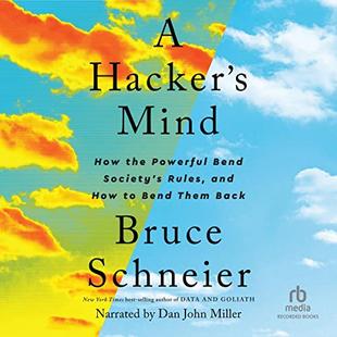 A Hacker's Mind: How the Powerful Bend Society's Rules, and How to Bend Them Back audiobook cover