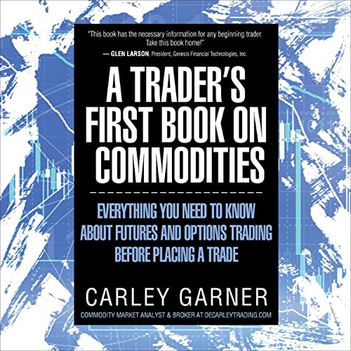 A Trader's First Book on Commodities: Everything you need to know about futures and options trading before placing a trade audiobook cover