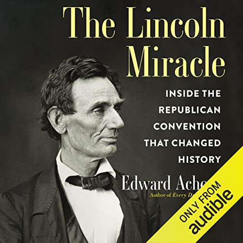 The Lincoln Miracle: Inside the Republican Convention That Changed History audiobook cover