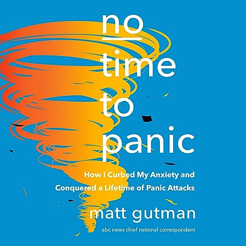 No Time to Panic: How I Curbed My Anxiety and Conquered a Lifetime of Panic Attacks audiobook cover