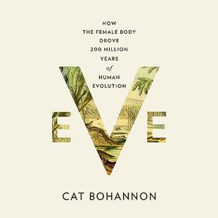 Eve: How the Female Body Drove 200 Million Years of Human Evolution audiobook cover
