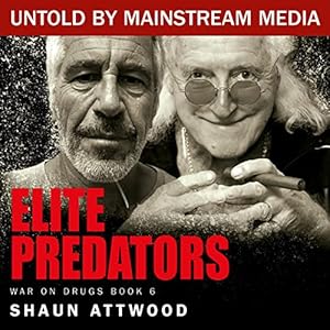 Elite Predators: From Jimmy Savile and Lord Mountbatten to Jeffrey Epstein and Ghislaine Maxwell (War On Drugs Book 6) audiobook cover