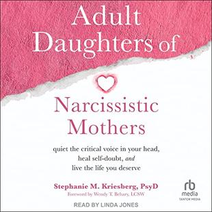 Adult Daughters of Narcissistic Mothers: Quiet the Critical Voice in Your Head, Heal Self-Doubt, and Live the Life You Deserve audiobook cover