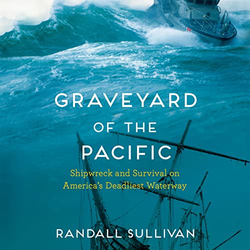 Graveyard of the Pacific: Shipwreck and Survival on America's Deadliest Waterway audiobook cover