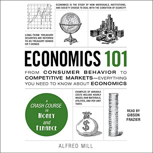 Economics 101: From Consumer Behavior to Competitive Markets--Everything You Need to Know About Economics (Adams 101) audiobook cover