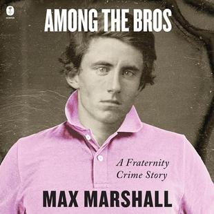 Among the Bros: A Fraternity Crime Story audiobook cover