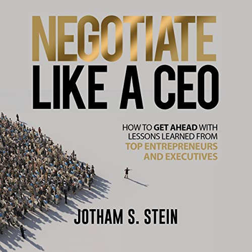Negotiate Like a CEO: How to Get Ahead with Lessons Learned From Top Entrepreneurs and Executives audiobook cover