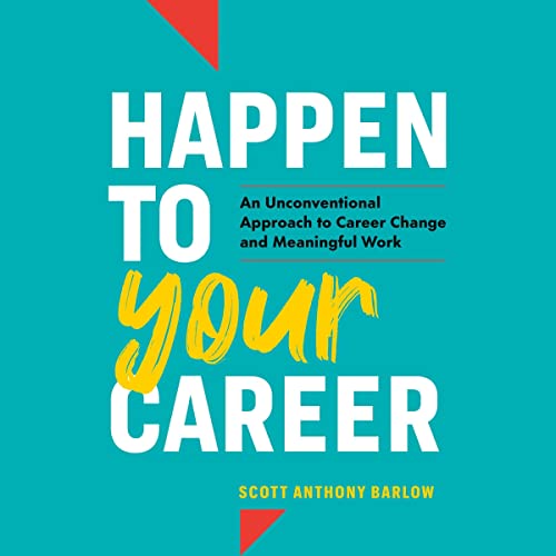 Happen to Your Career: An Unconventional Approach to Career Change and Meaningful Work audiobook cover