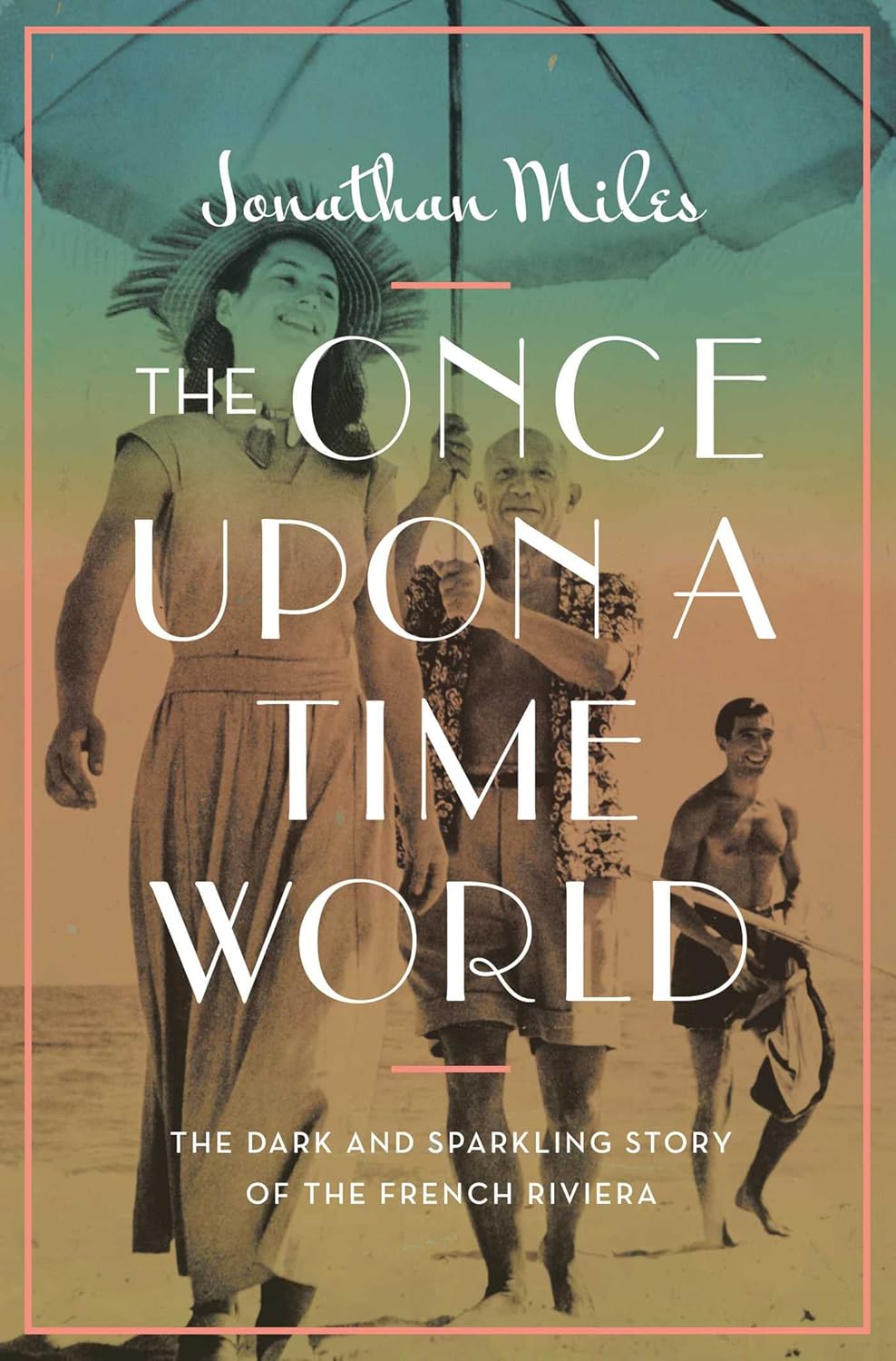 The Once Upon a Time World: The Dark and Sparkling Story of the French Riviera audiobook cover