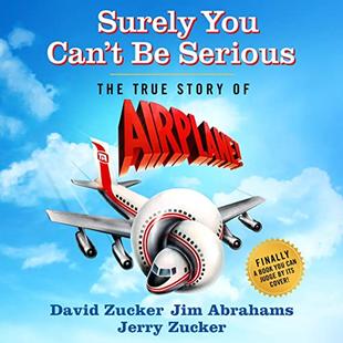 Surely You Can't Be Serious: The True Story of Airplane! audiobook cover