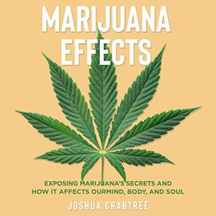 Marijuana Effects: Exposing Marijuana’s Secrets and How It Effects Our Mind, Body and Soul audiobook cover