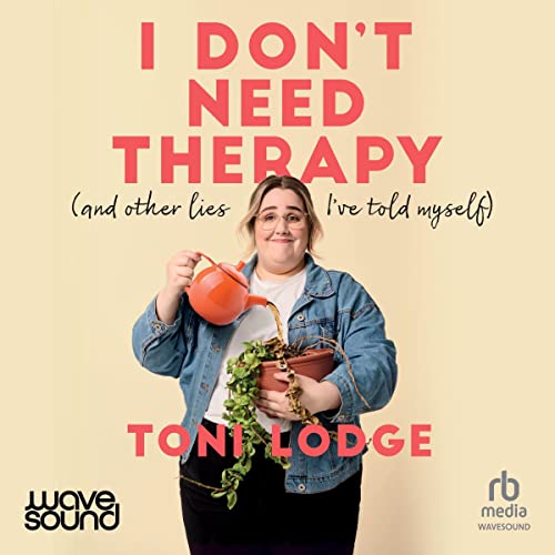 I Don't Need Therapy: (and other lies I've told myself) audiobook cover