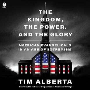 The Kingdom, the Power, and the Glory: American Evangelicals in an Age of Extremism audiobook cover