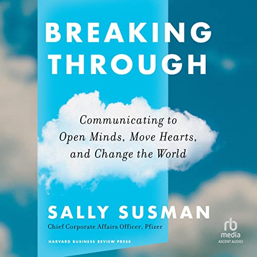 Breaking Through: Communicating to Open Minds, Move Hearts, and Change the World audiobook cover