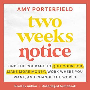 Two Weeks Notice: Find the Courage to Quit Your Job, Make More Money, Work Where You Want, and Change the World audiobook cover