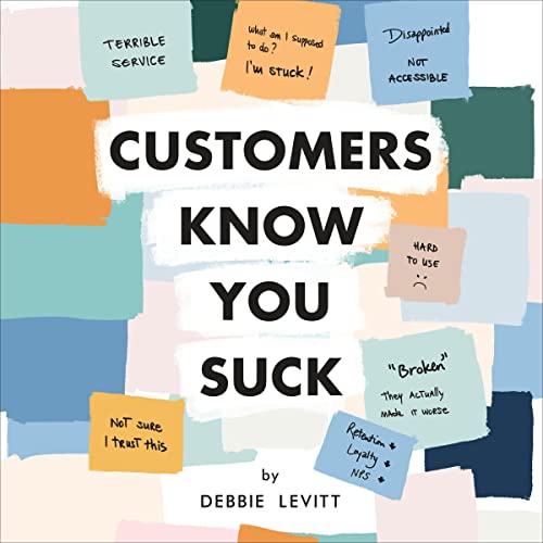 Customers Know You Suck: Actionable CX Strategies to Better Understand, Attract, and Retain Customers audiobook cover