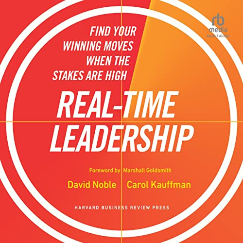 Real-Time Leadership: Find Your Winning Moves When the Stakes Are High audiobook cover