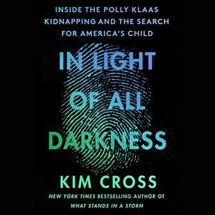 In Light of All Darkness: Inside the Polly Klaas Kidnapping and the Search for America's Child audiobook cover