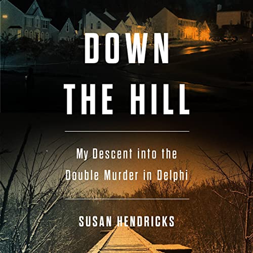 Down the Hill: My Descent into the Double Murder in Delphi audiobook cover