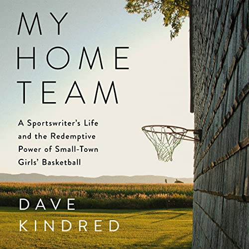 My Home Team: A Sportswriter's Life and the Redemptive Power of Small-Town Girls Basketball audiobook cover