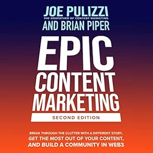 Epic Content Marketing, Second Edition: Break through the Clutter with a Different Story, Get the Most Out of Your Content, and Build a Community in Web3 audiobook cover
