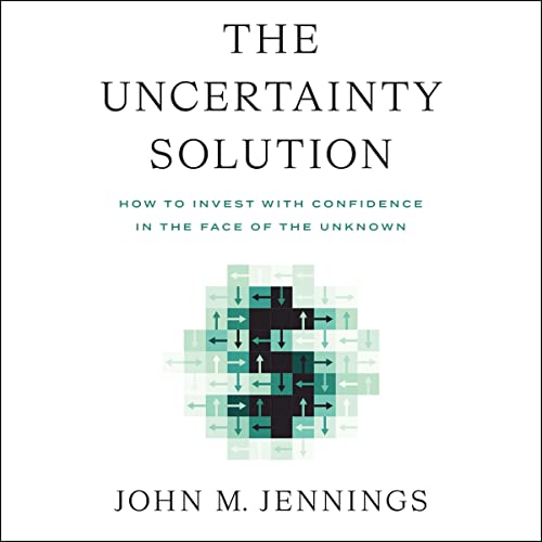 The Uncertainty Solution: How to Invest with Confidence in the Face of the Unknown audiobook cover