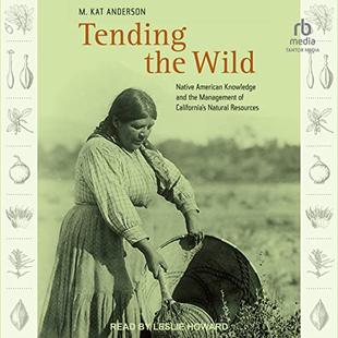 Tending the Wild: Native American Knowledge and the Management of California’s Natural Resources audiobook cover