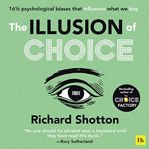 The Illusion of Choice: 16 ½ psychological biases that influence what we buy audiobook cover