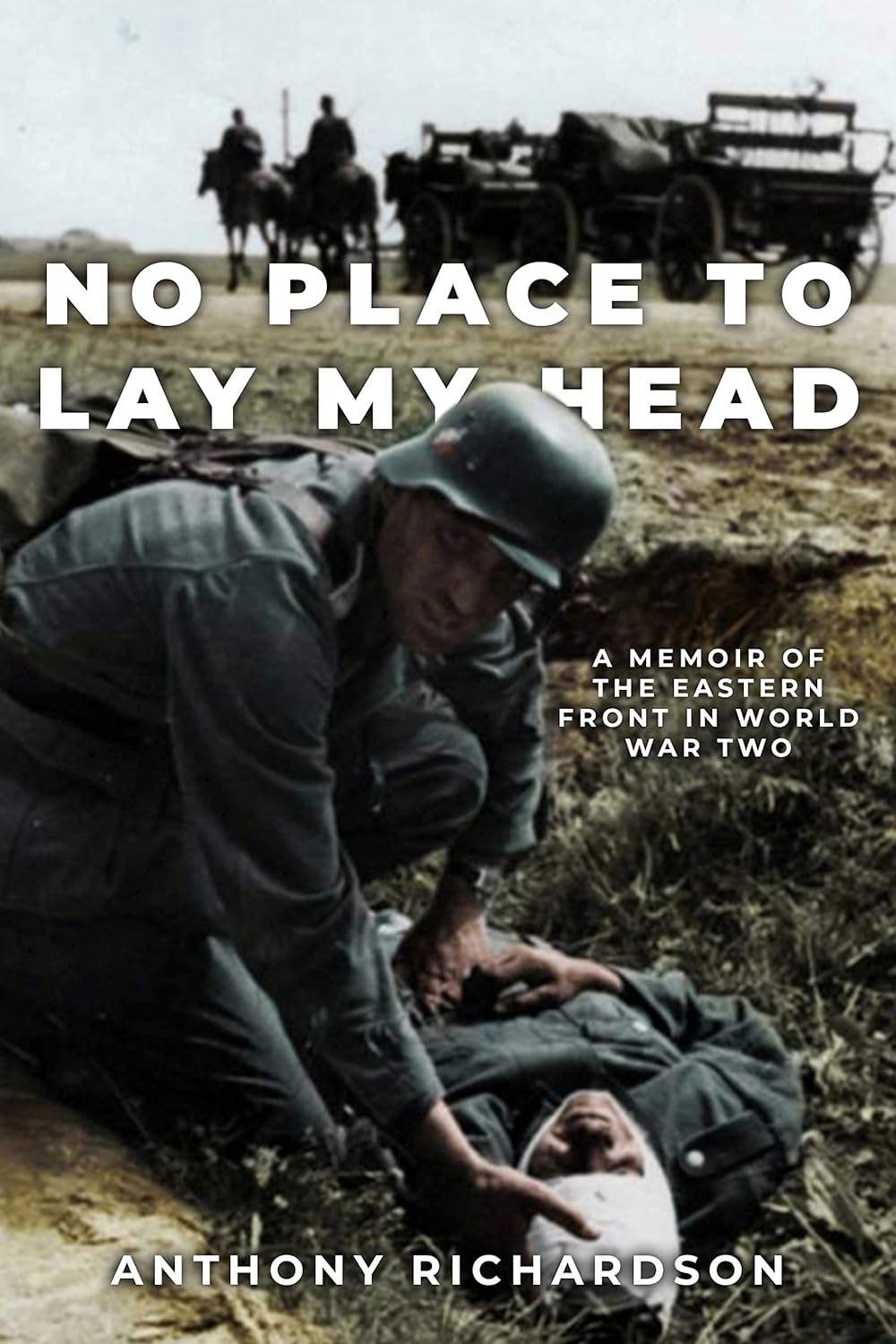 No Place To Lay My Head: A Memoir of the Eastern Front in World War Two (Remarkable Survivors from World War Two) audiobook cover