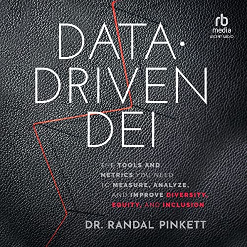 Data-Driven DEI: The Tools and Metrics You Need to Measure, Analyze, and Improve Diversity, Equity, and Inclusion audiobook cover