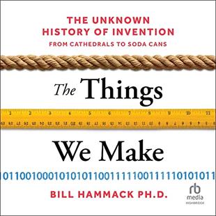 The Things We Make: The Unknown History of Invention from Cathedrals to Soda Cans audiobook cover