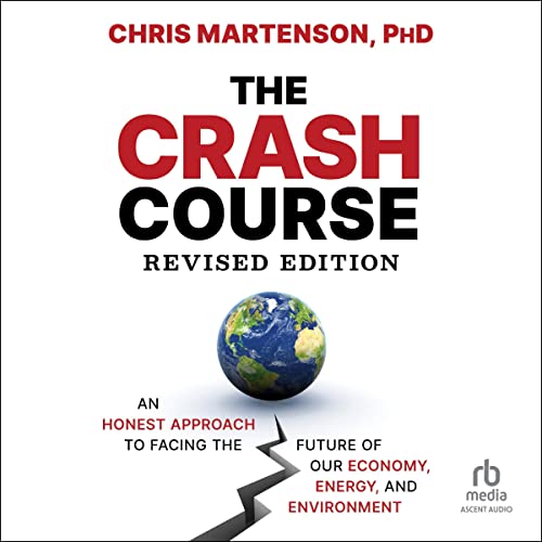 The Crash Course: An Honest Approach to Facing the Future of Our Economy, Energy, and Environment audiobook cover