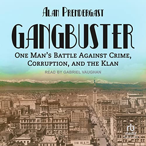 Gangbuster: One Man's Battle Against Crime, Corruption, and the Klan audiobook cover