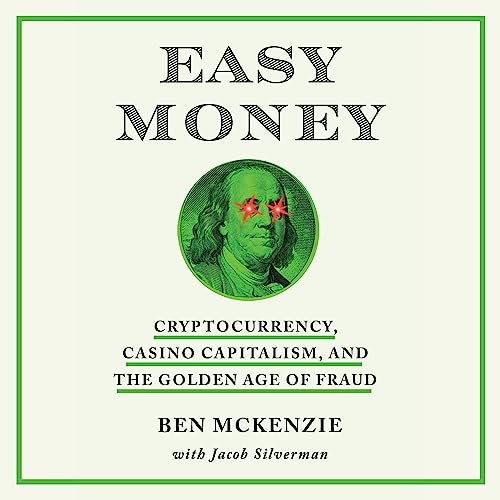 Easy Money: Cryptocurrency, Casino Capitalism, and the Golden Age of Fraud audiobook cover