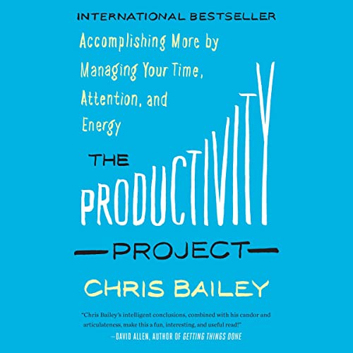 The Productivity Project: Accomplishing More by Managing Your Time, Attention, and Energy audiobook cover